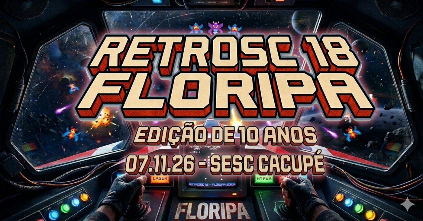 Imagen de la fuente — 18º Retro SC Floripa - O Maior Evento Retrogamer do Sul do País - Edição 10 Anos