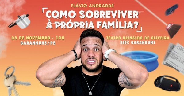 Imagem do evento Flavio Andradde em: Como Sobreviver À Própria Família? | Garanhuns/PE