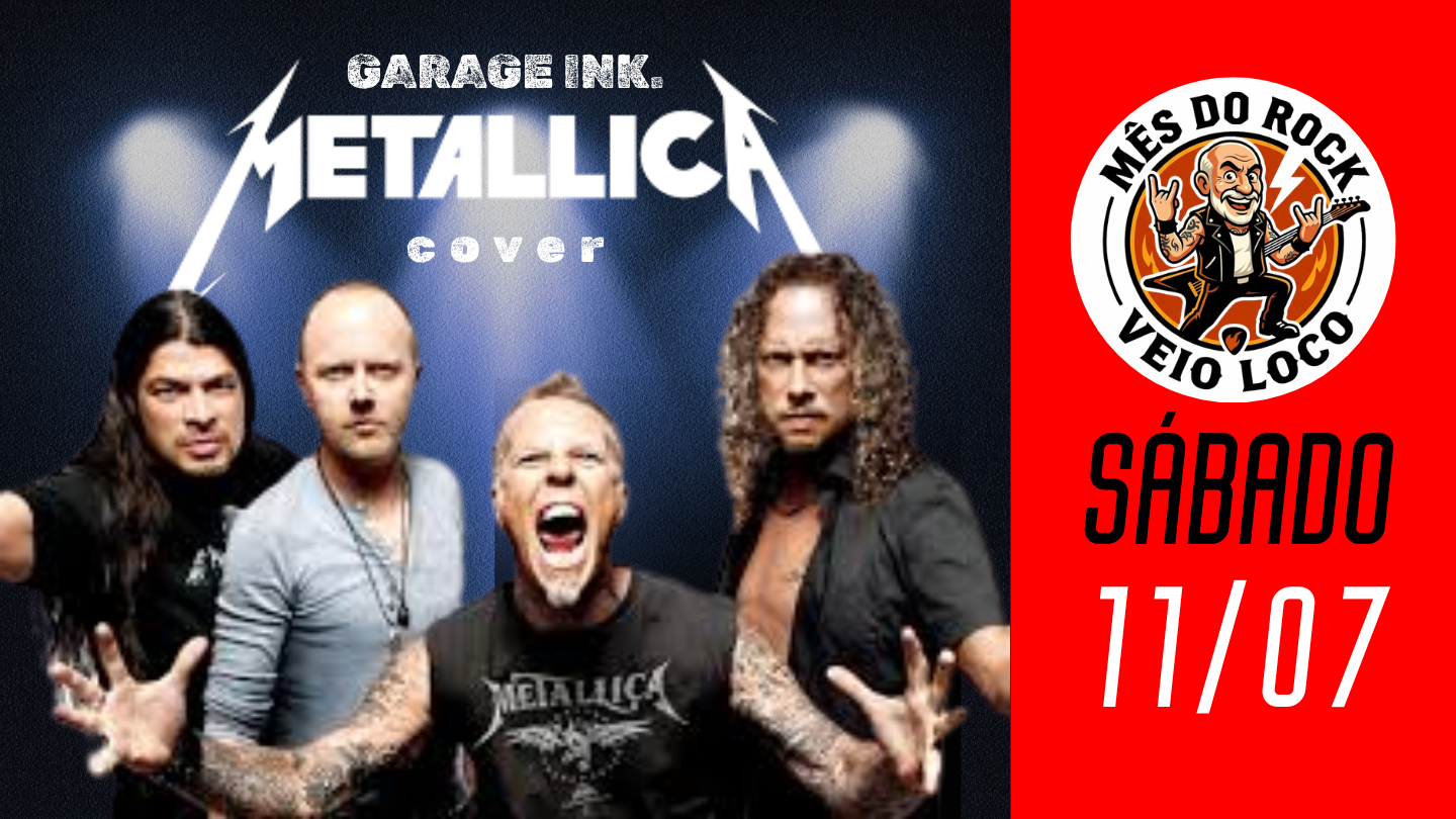 Especial dia do Rock - Garage INC traz Metallica - Caxias do Sul, RS