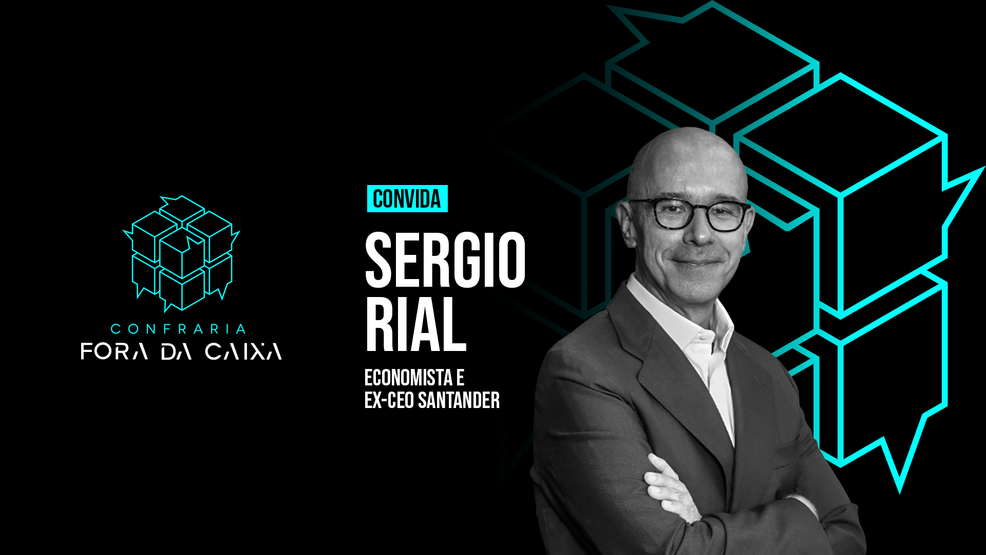 Evento Confraria Fora da Caixa com Sergio Rial | Economista e ex-CEO Santander