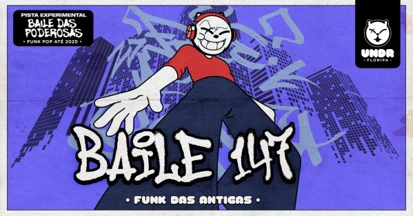 Imagem do evento Baile 147 + Pista Experimental: Baile das Poderosas