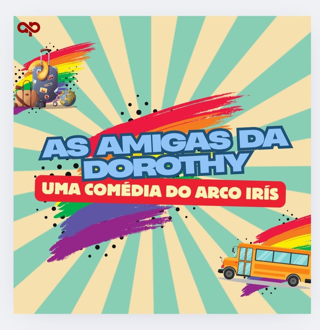 As amigas da Dorothy Uma Comédia além do arco-íris