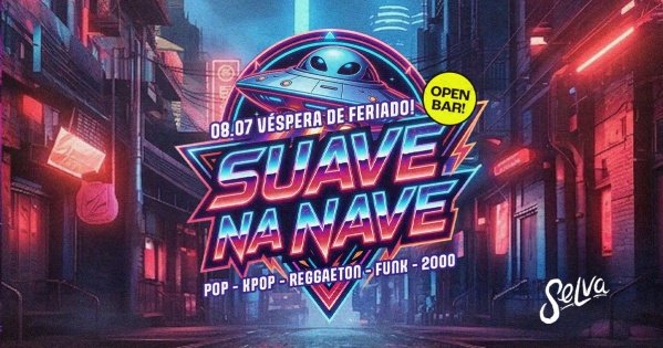 Imagem do evento Suave na Nave | Open Bar | Funk - Pop - KPop & Anos 2000 | (Quarta - Véspera de Feriado | 08.07)