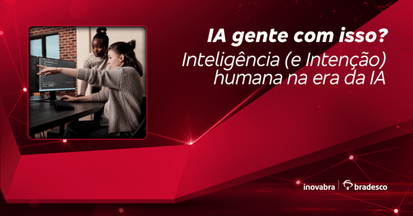 Imagem do evento IA gente com isso? - Inteligência (e Intenção) humana na era da IA