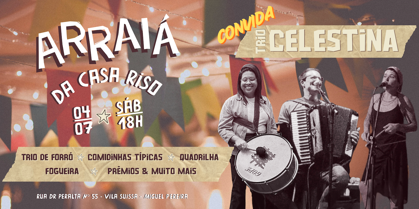 Arraiá da Casa Riso convida Trio Celestina - Miguel Pereira, RJ