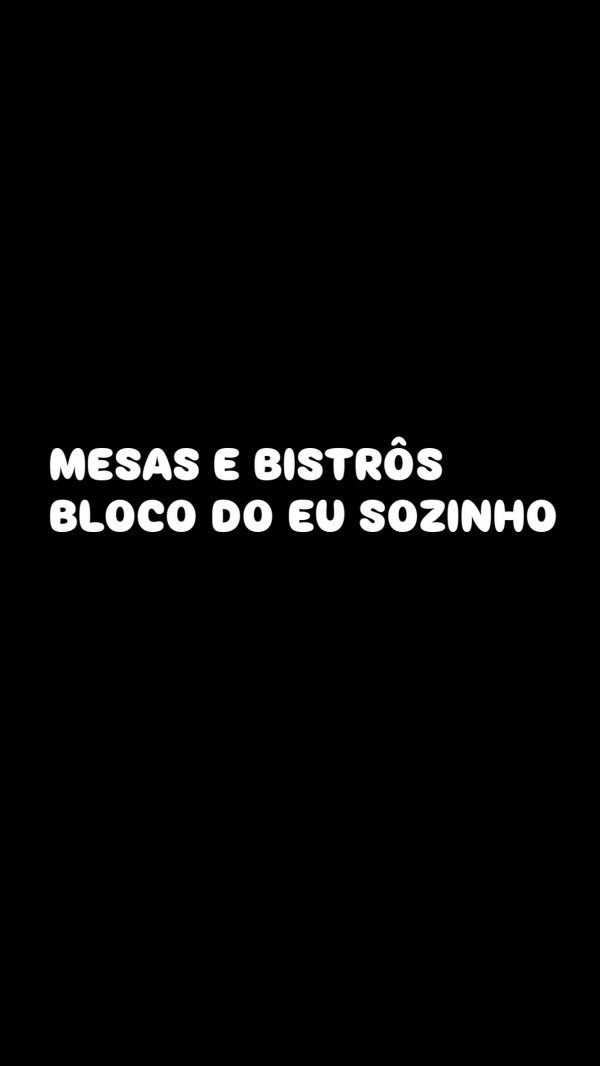 Imagem do evento BLOCO DO EU SOZINHO - MESAS E BISTRÔS (MAPA DE MESAS E BISTROS FIXADOS NO INSTAGRAM)