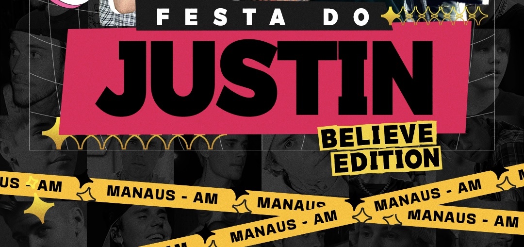 Festa do Justin em Manaus @ BELIEVE EDITION - Manaus, AM