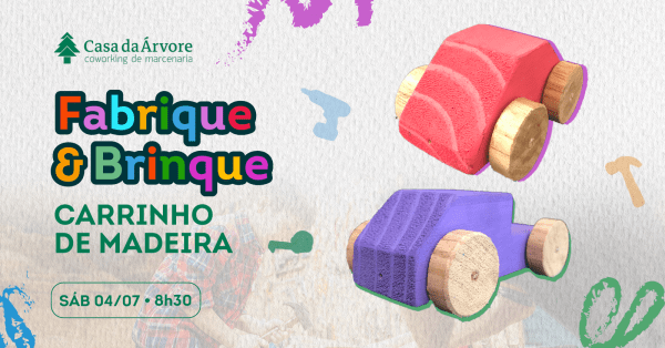 Imagem do evento Fabrique &amp; Brinque - Carrinho de madeira 