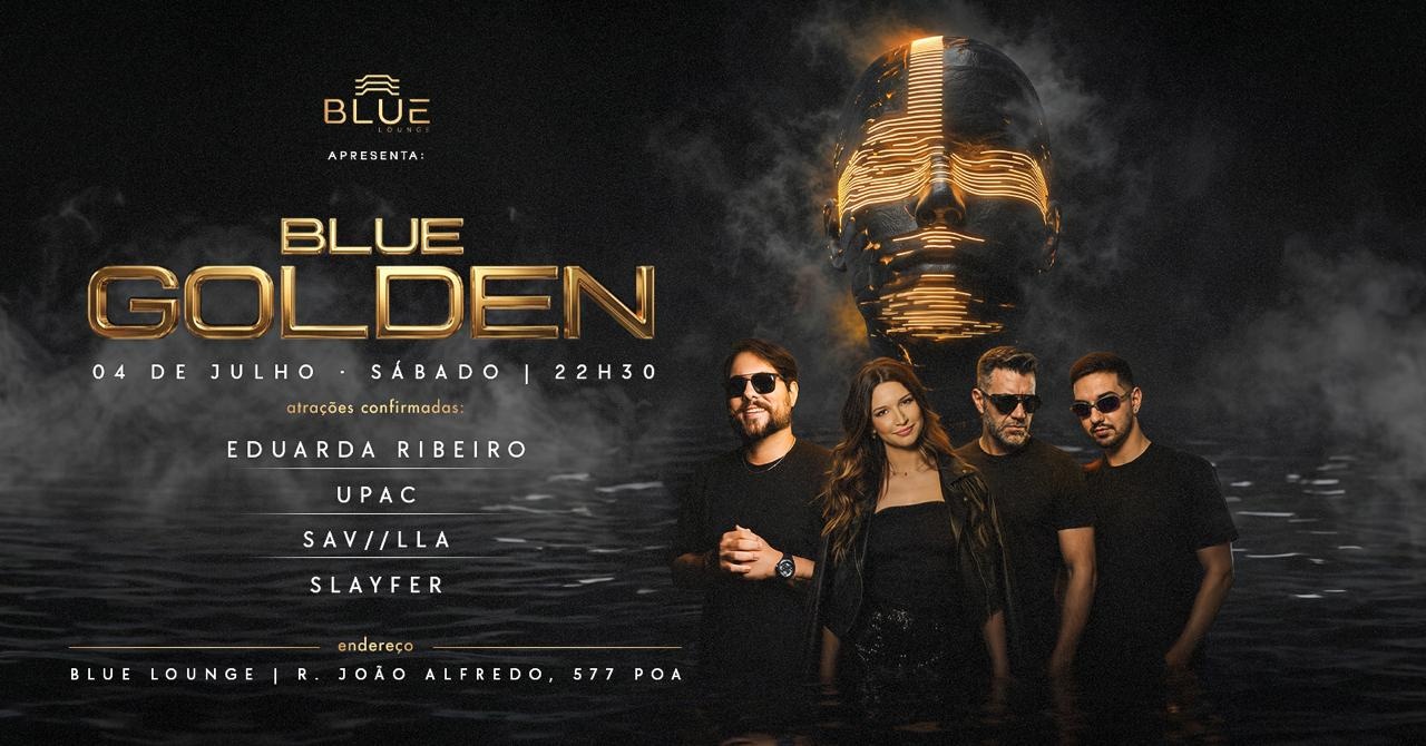 Capa do evento: BLUE GOLDEN 04/07|HOUSE |TECH HOUSE |TECHNO | 05 ANOS EM POA