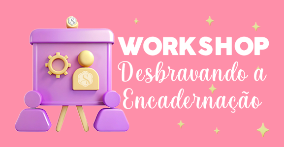 Workshop - Desbravando a Encadernação
