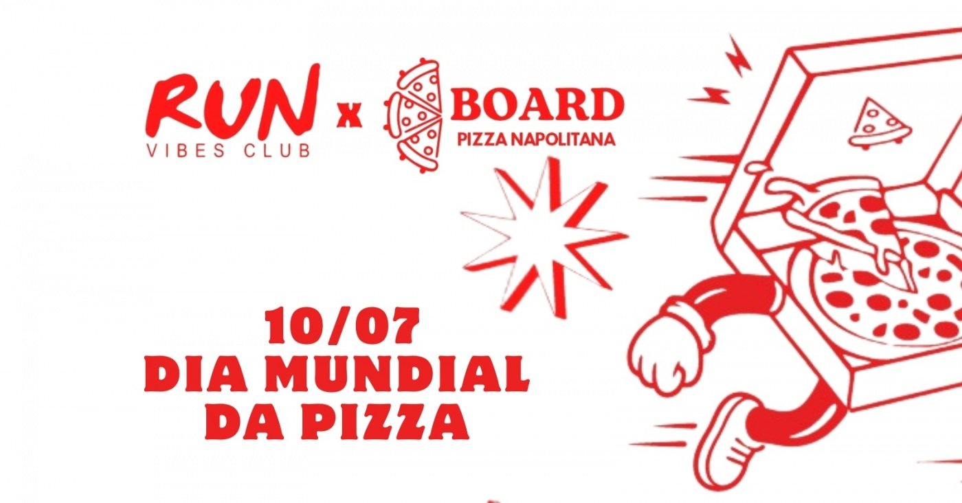 CORRIDA NO DIA MUNDIAL DA PIZZA - RUN VIBES CLUB X BOARD PIZZA