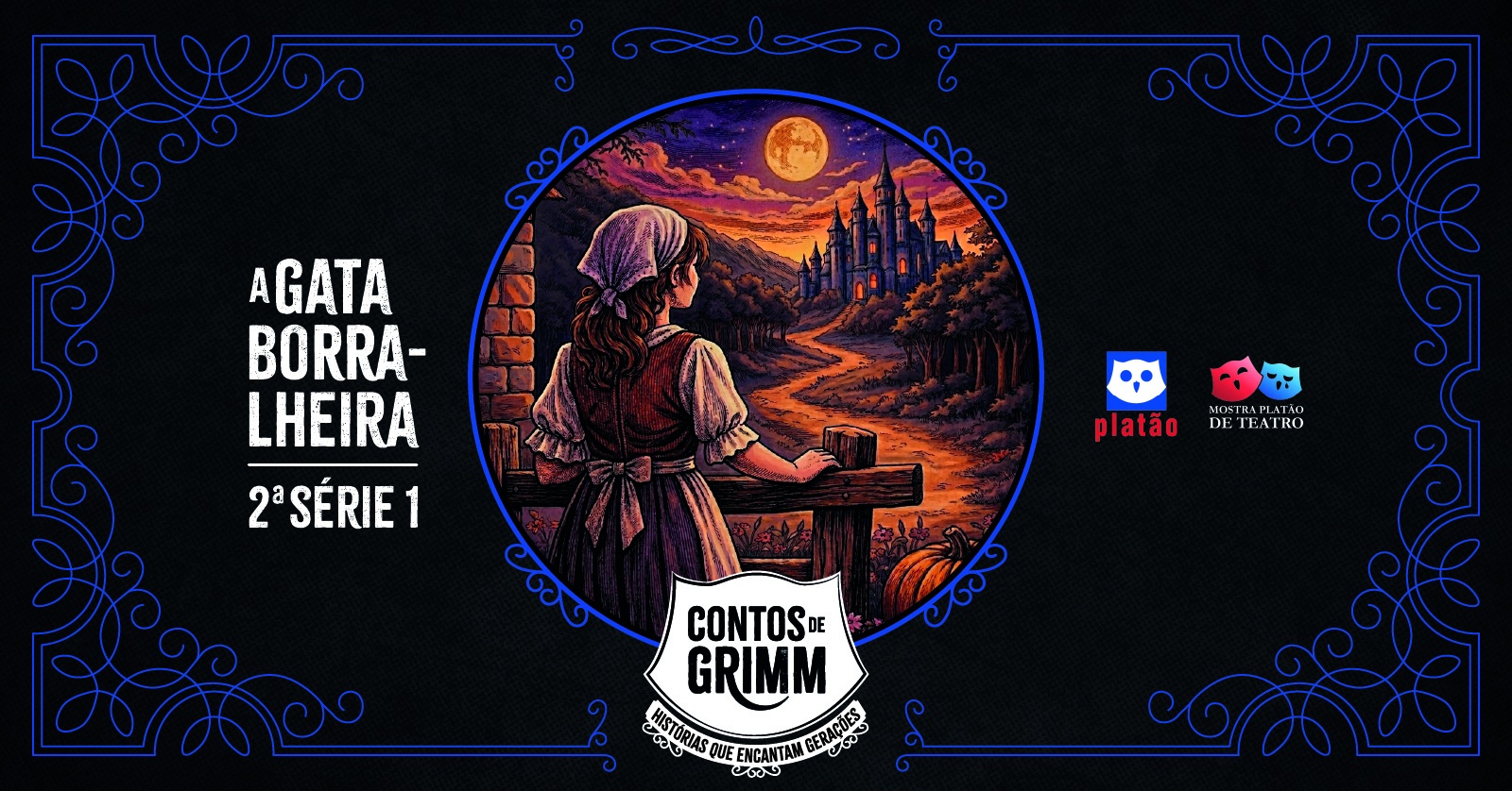 Image for the event: A Gata Borralheira - 2ª série 1 - 19h45