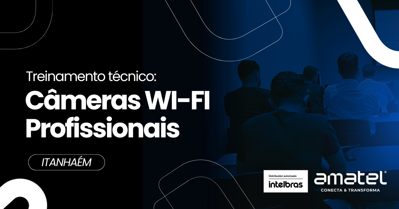 Treinamento Técnico: Câmeras WI-FI Profissionais