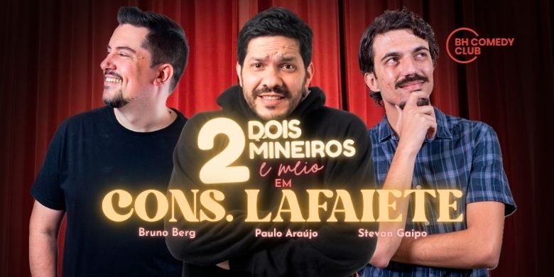 2 Mineiros e Meio em Cons. Lafaiete - Comédia Stand up com Paulo Araújo, Stevan Gaipo e Bruno Berg