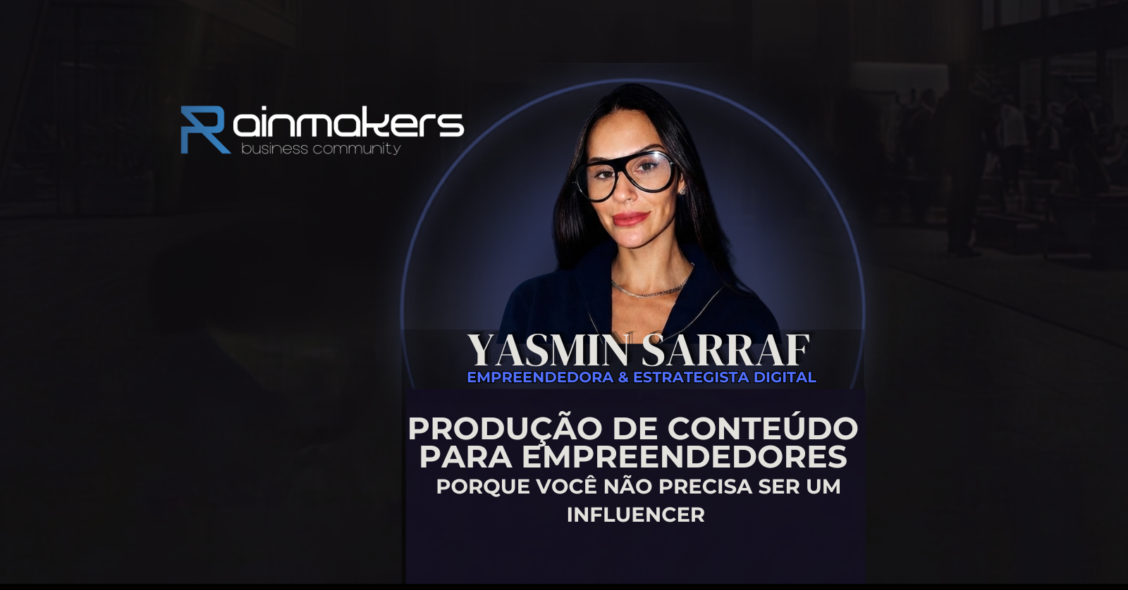 Produção de Conteúdo para empreendedores | RAINMAKERS Business Day | 14.07 No Club Haus