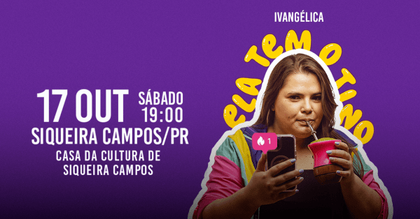 Imagem do evento IVANGÉLICA - ELA TEM O TINO em SIQUEIRA CAMPOS