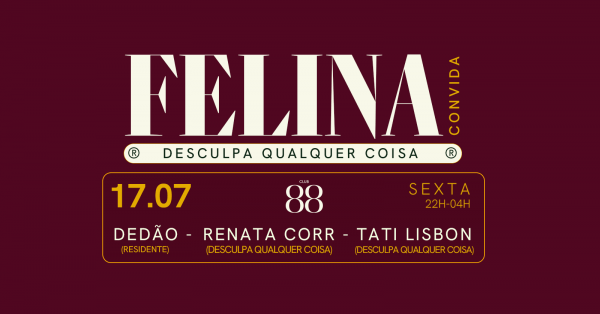 Imagem do evento 17/7 :: SEXTA :: FELINA convida DESCULPA QUALQUER COISA