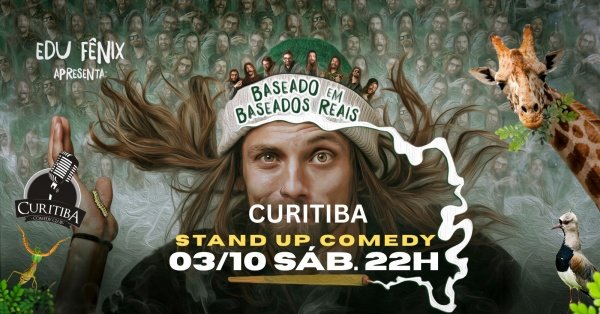Imagem do evento 03/10 - CHAPEI BASEADO EM BASEADOS REAIS 22h - CURITIBA COMEDY CLUB - EDU FÊNIX