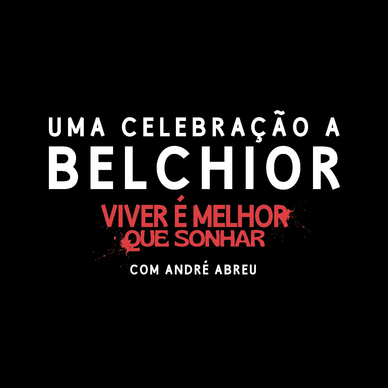 Uma celebração a Belchior: Viver é melhor que sonhar. - Montes Claros, MG