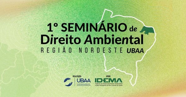 Imagem do evento 1º SEMINÁRIO DE DIREITO AMBIENTAL NORDESTE UBAA