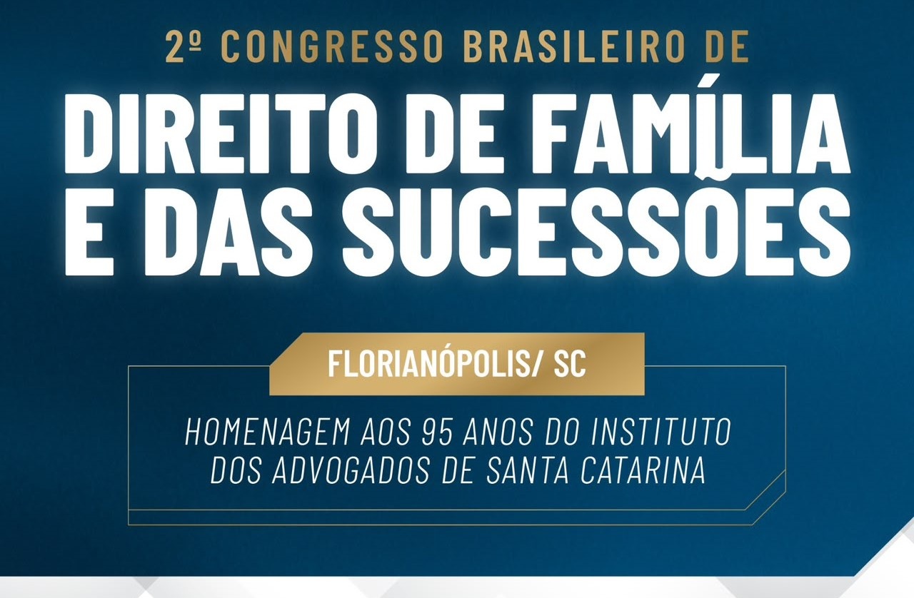 Imagem da fonte — 2º Congresso Brasileiro de Direito de Família e das Sucessões, em homenagem aos 95 anos do IASC