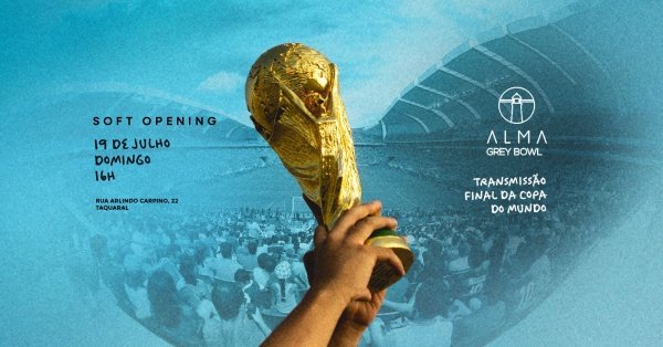 Imagem do evento SOFT OPENING NO ALMA GREY BOWL - TRANSMISSÃO DA FINAL DA COPA DO MUNDO | 19.07