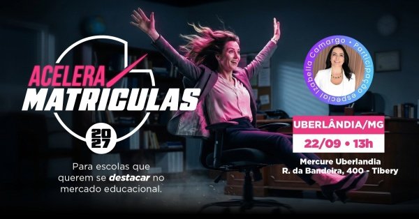 Imagem do evento Acelera Matrículas | UBERLÂNDIA/MG