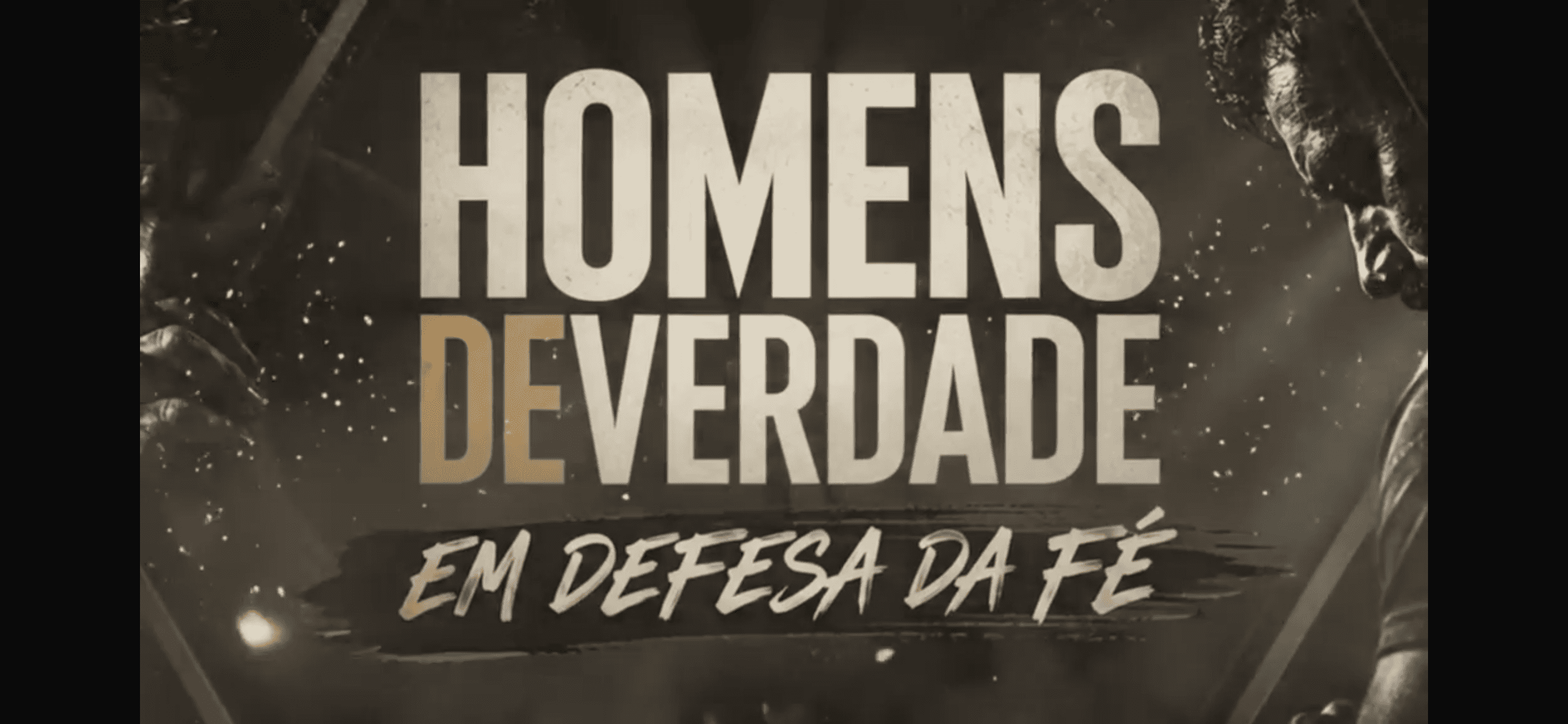 HOMENS DE VERDADE | EM DEFESA DA FÉ