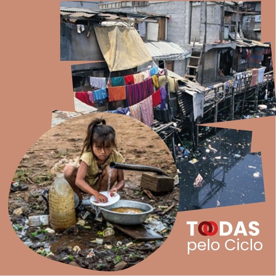 A imagem reúne fotografias de moradias em território vulnerabilizado, com lixo e água contaminada, e de uma criança lavando utensílios em área alagada e sem saneamento adequado. No canto inferior direito aparece a marca “Todas pelo Ciclo”.