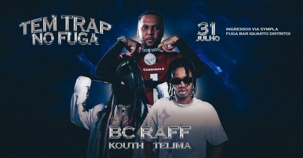 31.07 | TEM TRAP no Fuga com BC RAFF, KOUTH e TELIMA