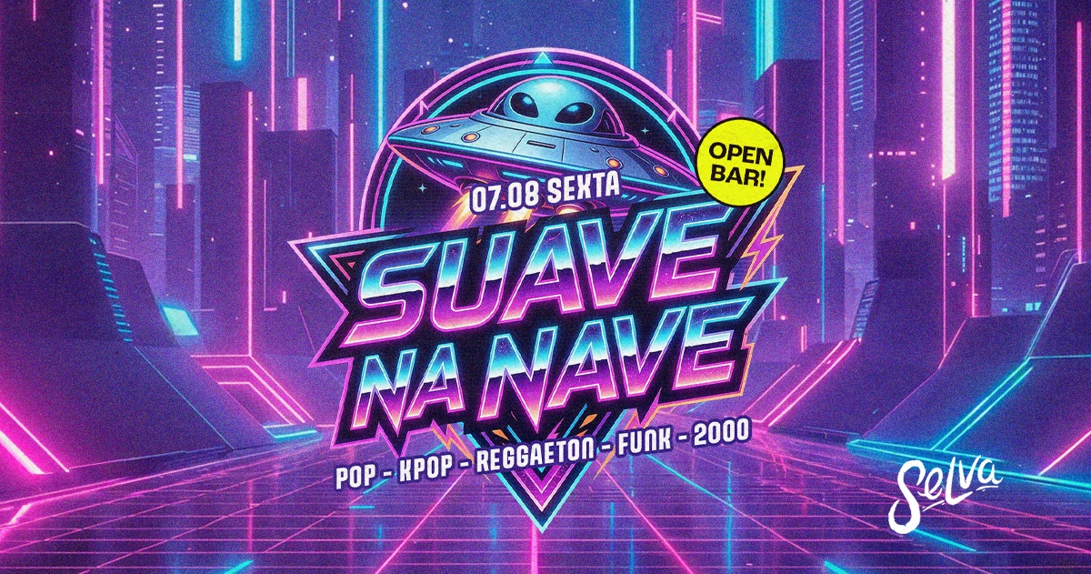 Suave na Nave | Open Bar | Funk - Pop - KPop - Reggaeton & Anos 2000 | (Sexta | 07.08) - São Paulo, SP