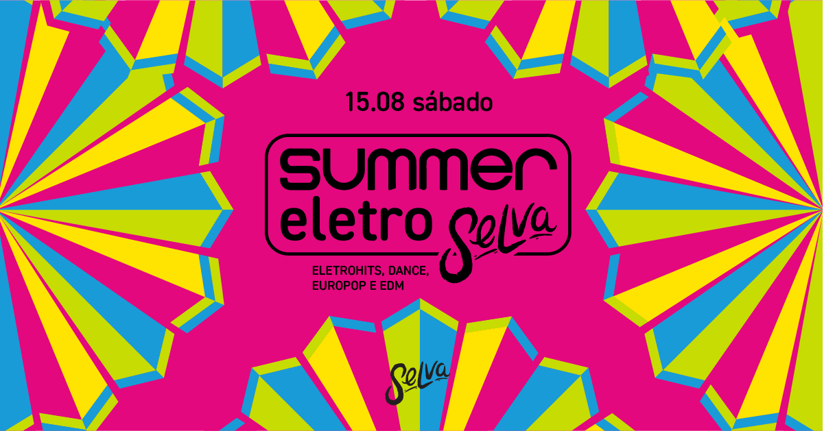 Summer EletroSelva | EletroHits, Dance, EuroPop e EDM! | (Sábado | 15.08) - São Paulo, SP