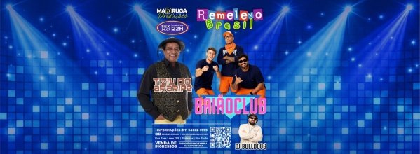 Imagem do evento VIP - TIZIU DO ARARIPE - BAIAOCLUB e DJ BULLDOG no REMELEXO BRASIL