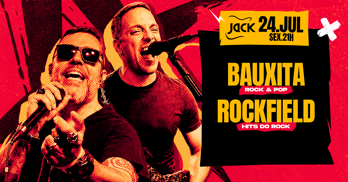 SEXTA JACK! BAUXITA (ROCK & POP) + ROCKFIELD (HITS DO ROCK)