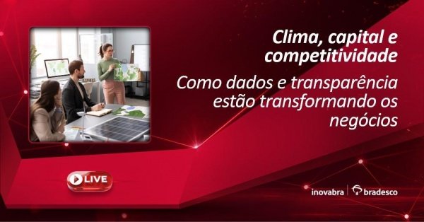 Imagem do evento Clima, Capital e Competitividade: Como Dados e Transparência Estão Transformando os Negócios