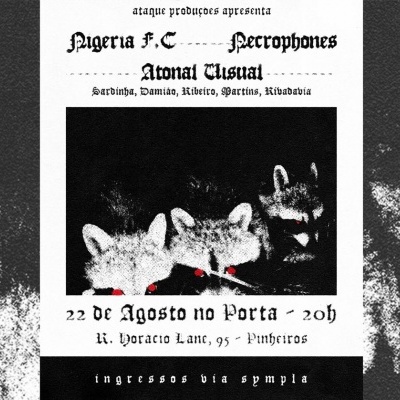 Nigéria Futebol Clube, Necrophones, ATONALVISUAL no Porta em São