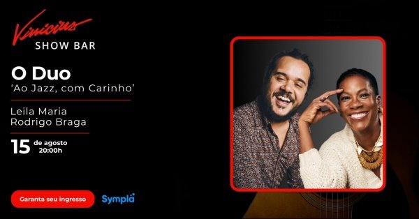 O Duo – Leila Maria & Rodrigo Braga no show “Ao Jazz, com Carinho!”