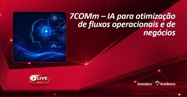 Imagem do evento 7COMm - IA para otimização de fluxos operacionais e de negócios