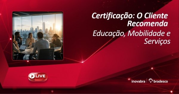 Imagem do evento Certificação - O Cliente Recomenda - Educação, Mobilidade e Serviços