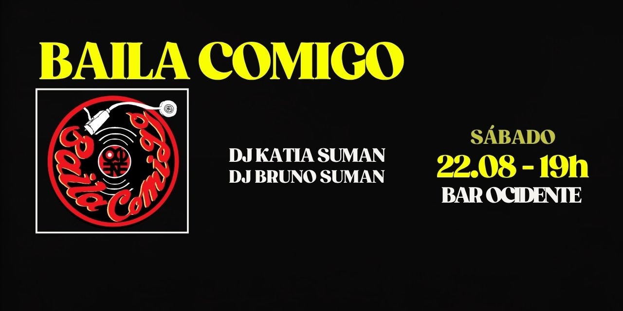 Baila Comigo | SÁBADO 22.08 | 19h - Porto Alegre, RS