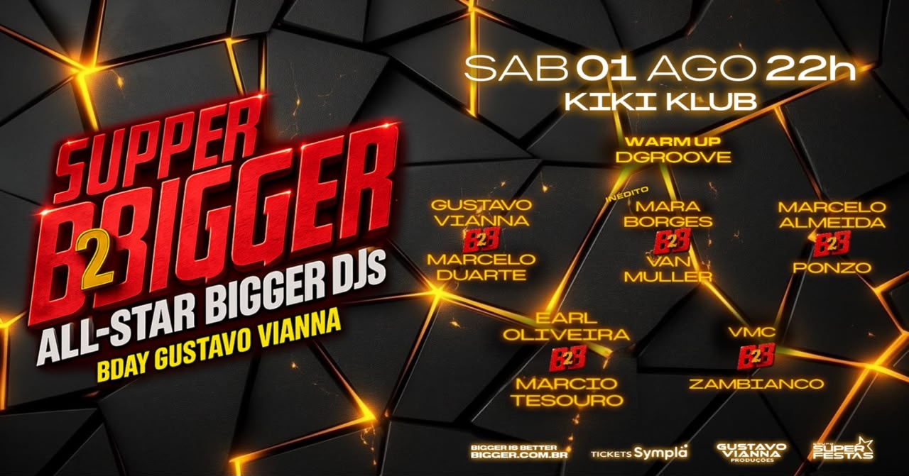 SUPPER B2B BIGGER BDAY GUSTAVO VIANNA - SÁBADO, 1 AGOSTO, 22H - KIKI KLUB - São Paulo, SP