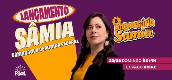 Imagem do evento Aniversário da Sâmia & Lançamento da Candidatura a Deputada Federal - 23/8