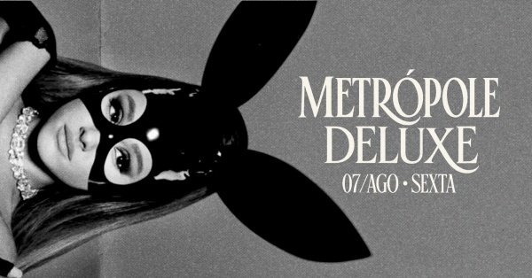 Imagem do evento METRÓPOLE DELUXE Especial Ariana Grande & Eliza Mell - Sexta-feira - 07/AGO