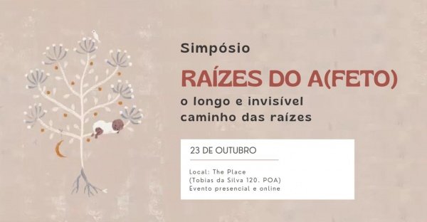 Imagem do evento Simpósio Raízes do (A)feto: o longo e invisível caminho das raízes
