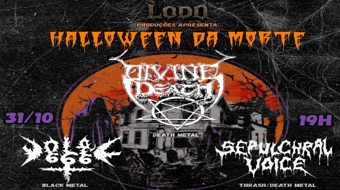 Lodo Produções apresenta: Halloween da Morte (Divine Death, Sepulchral Voice, Volac)