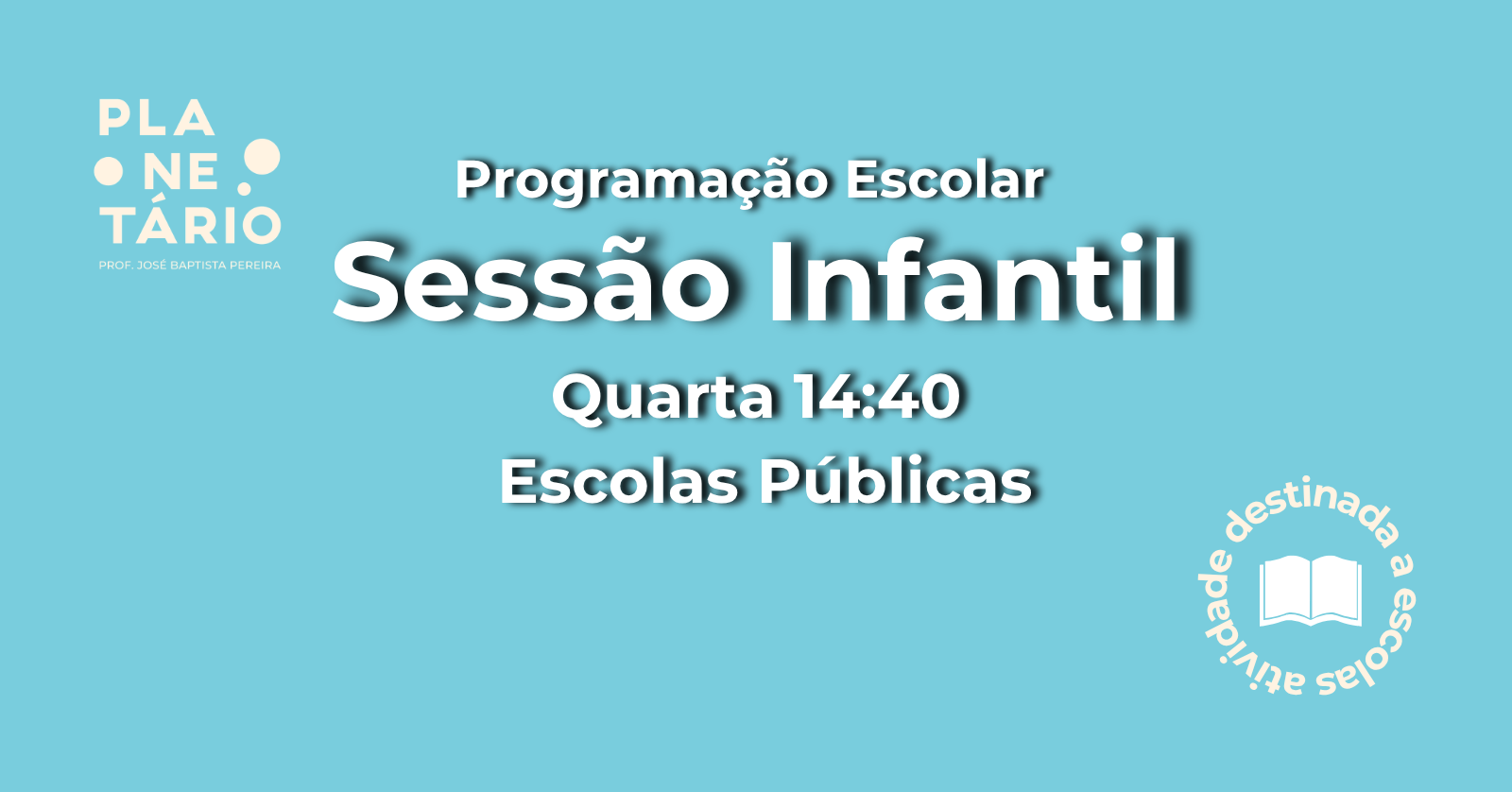 Sessão Escolar - Escolas Públicas 18/11 às 14h40
