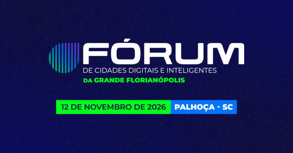 Imagem do evento Fórum de Cidades Digitais e Inteligentes da Grande Florianópolis