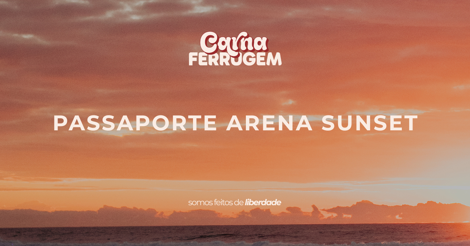 ARENA SUNSET - CARNAFERRUGEM 2027 - Garopaba, SC