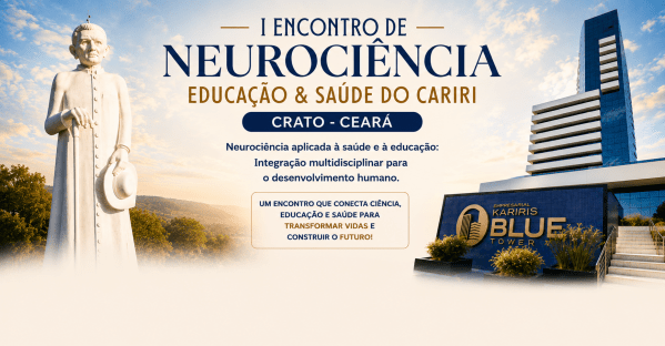 Imagem do evento I ENCONTRO DE NEUROCIÊNCIA - EDUCAÇÃO & SAUDE DO CARIRI