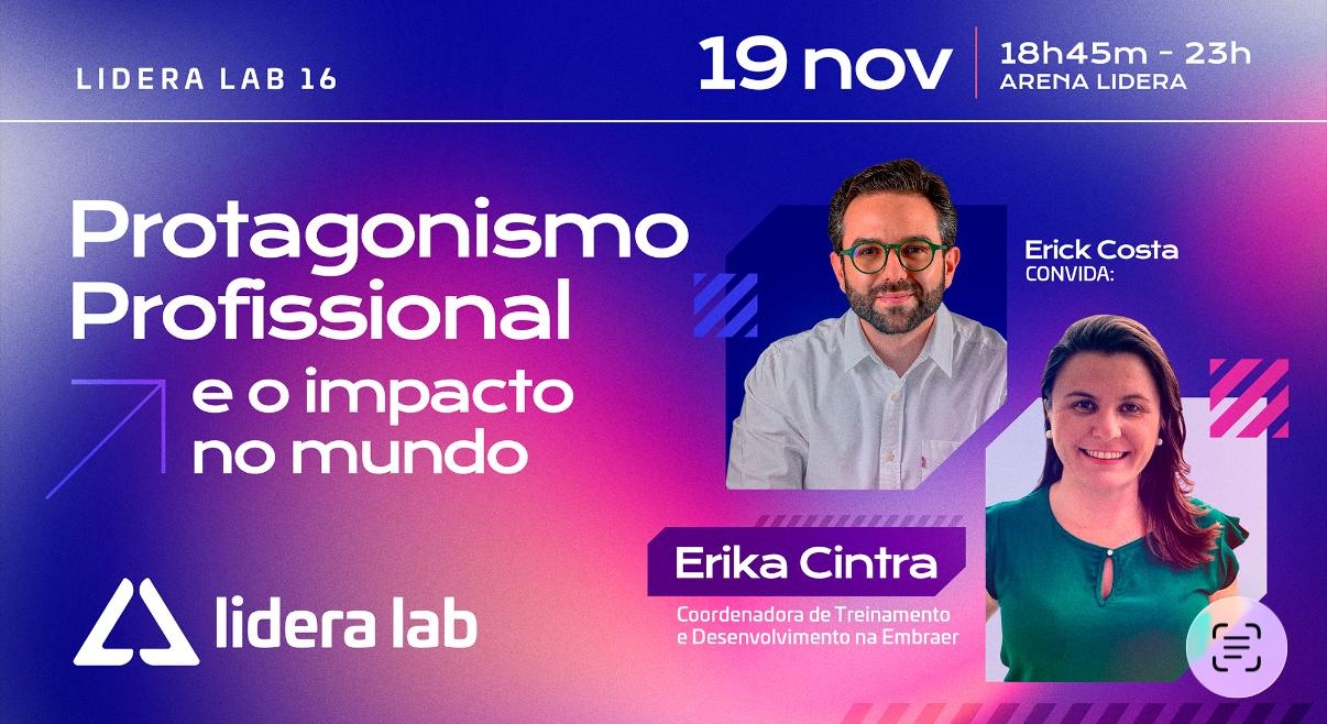 Lidera Lab 16 | Protagonismo e Propósito | Erick Costa convida Érika Cintra